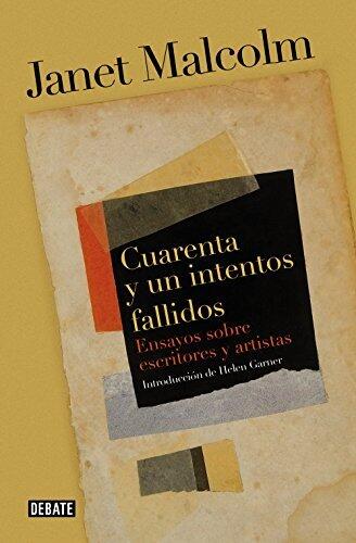 Cuarenta y un intentos fallidos: Ensayos sobre escritores y artistas