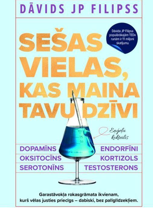 Sešas vielas, kas maina tavu dzīvi: dopamīns, oksitocīns, serotonīns, kortizols, endorfīni, testosterons