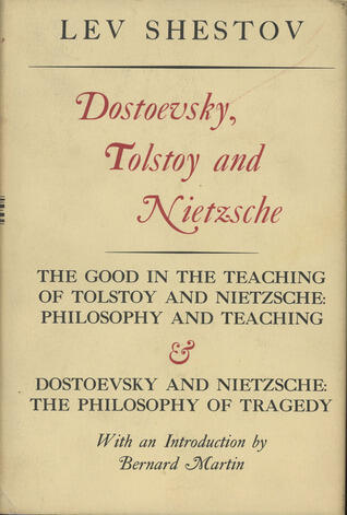 Dostoevsky, Tolstoy and Nietzsche: The Good in the Teaching of Tolstoy and Nietzsche (Philosophy and Preaching, & Dostoevsky and Nietzsche: The Philosophy of Tragedy)