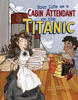 Your Life as a Cabin Attendant on the Titanic