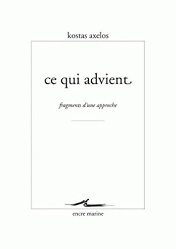 Ce qui advient: Fragments d'une approche (Encre Marine)
