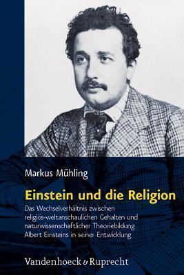 Einstein und die Religion (Religion, Theologie Und Naturwissenschaft / Religion, Theology, and Natural Science (Rthn), 23)