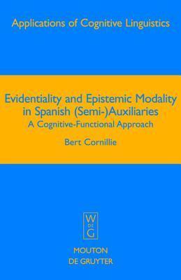 Evidentiality and Epistemic Modality in Spanish (Semi-)Auxiliaries: A Cognitive-Functional Approach