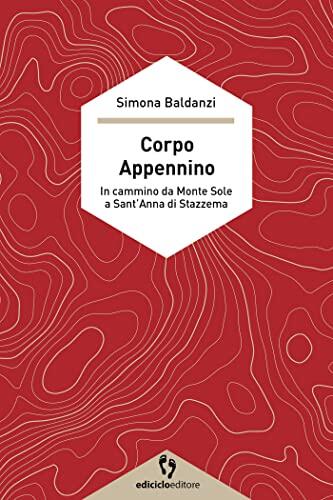 Corpo Appennino: In cammino dal Monte Sole a Sant'Anna di Stazzema (A passo d'uomo)