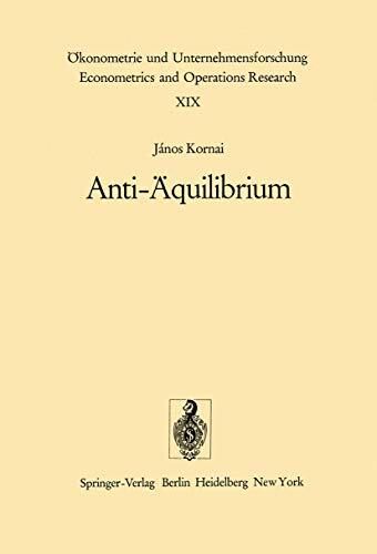 Anti-Äquilibrium: Über die Theorien der Wirtschaftssysteme und die damit verbundenen Forschungsaufgaben (Ökonometrie und Unternehmensforschung Econometrics and Operations Research)