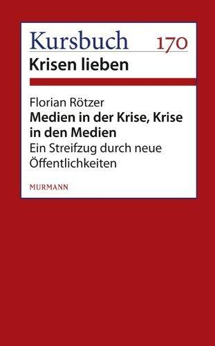Medien in der Krise. Krise in den Medien.: Ein Streifzug durch neue Öffentlichkeiten