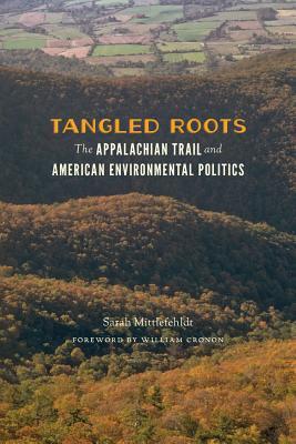 Tangled Roots: The Appalachian Trail and American Environmental Politics