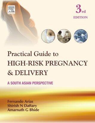 Practical Guide to High Risk Pregnancy and Delivery - E-Book: A South Asian Perspective