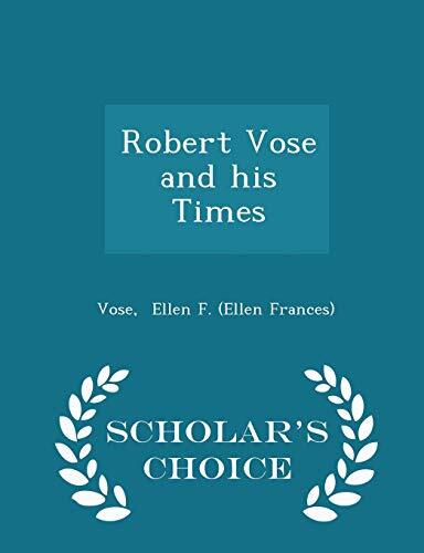 Robert Vose and his Times - Scholar's Choice Edition