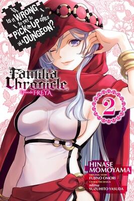 Is It Wrong to Try to Pick Up Girls in a Dungeon? Familia Chronicle Episode Freya Manga, Vol. 2