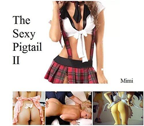 The Sexy Pigtail II: An Erotic Tale of Extreme Sexual Humiliation