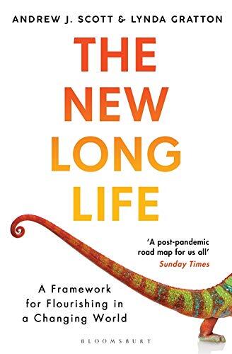 The New Long Life: A Framework for Flourishing in a Changing World