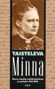 Taisteleva Minna: Minna Canthin Lehtikirjoituksia Ja Puheita 1874-1896