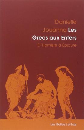 Les Grecs aux Enfers: D'Homère à Epicure