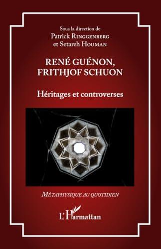 René Guénon, Frithjof Schuon: Héritages et Controverses