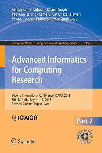 Advanced Informatics for Computing Research: Second International Conference, ICAICR 2018, Shimla, India, July 14–15, 2018, Revised Selected Papers, ... in Computer and Information Science, 956)
