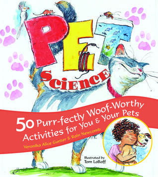 Pet Science: 50 Purr-fectly Woof-worthy Activities for You & Your Pets
