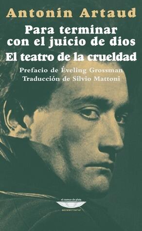 Para terminar con el juicio de dios. El teatro de la crueldad.