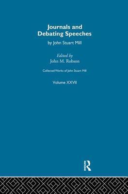 Collected Works of John Stuart Mill: XXVII. Journals and Debating Speeches Vol B