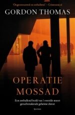 Operatie-Mossad : een onthullend beeld van 's werelds meest geruchtmakende geheime dienst