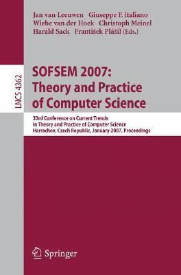 SOFSEM 2007: Theory and Practice of Computer Science: 33nd Conference on Current Trends in Theory and Practice of Computer Science, Harrachov, Czech ...