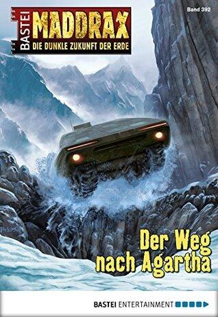 Maddrax 392: Der Weg nach Agartha
