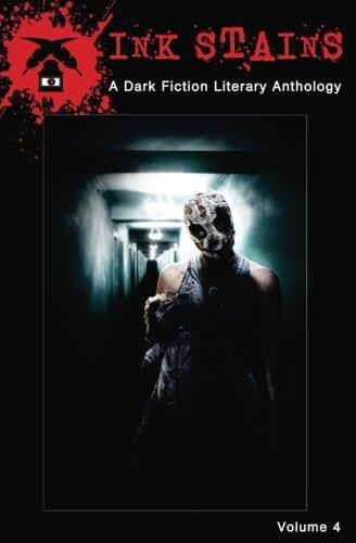 Ink Stains (Vol. IV): A Dark Fiction Literary Anthology