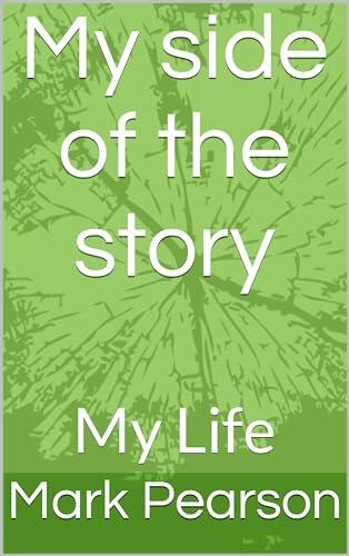 My side of the story: My Life