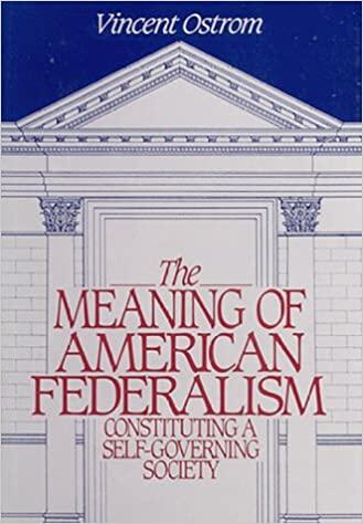 The Meaning of American Federalism: Constituting a Self-Governing Society