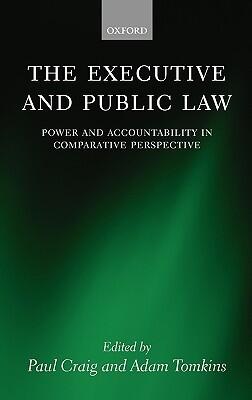 The Executive and Public Law: Power and Accountability in Comparative Perspective
