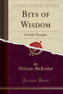 Bits of Wisdom: Or Daily Thoughts