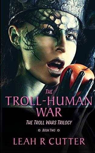 The Troll-Human War: The Troll Wars Trilogy (Book Two)