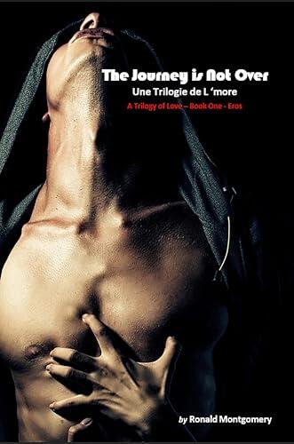The Journey is Not Over: Une Trilogie de L ‘more (A Trilogy of Love) - Book One - Eros