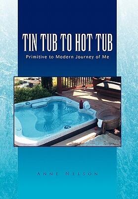Tin Tub to Hot Tub: Primitive to Modern Journey of Me