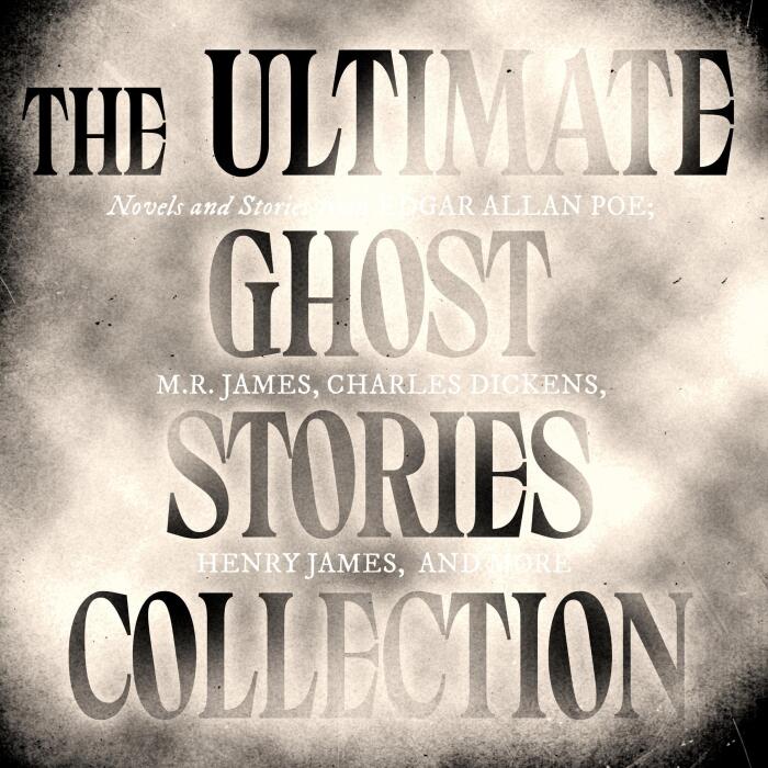 The Ultimate Ghost Stories Collection: Novels and Stories from Edgar Allan Poe, M.R. James, Charles Dickens, Henry James, and More: The Fall of the House of Usher; The Call of Cthulhu; The Turn of the Screw; The Mezzotint; and More