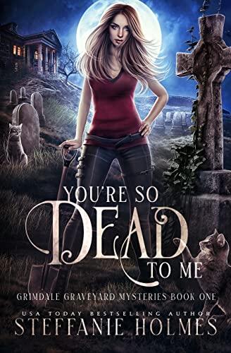 You're So Dead to Me: A Kooky, Spooky Paranormal Romance
