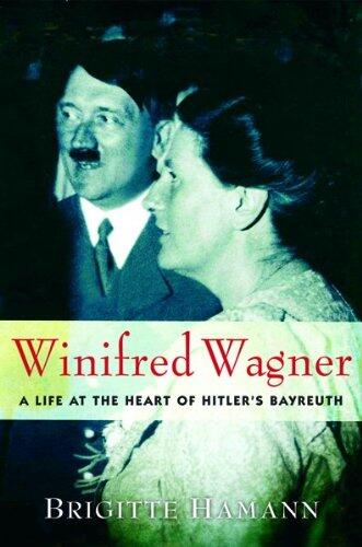 Winifred Wagner: A Life at the Heart of Hitler's Bayreuth