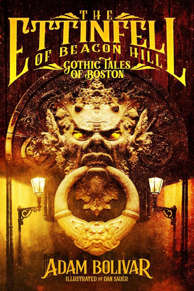 The Ettinfell of Beacon Hill: Gothic Tales of Boston