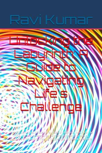 Unlocking the Labyrinth: A Guide to Navigating Life's Challenge: This title combines the idea of a maze or labyrinth, which can be intriguing and ... making it appealing to potential readers