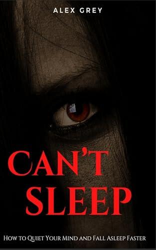 can't sleep : how to quiet your mindand fzll asleep faster