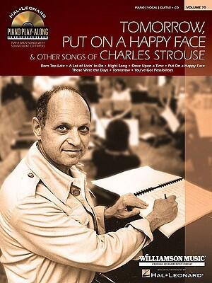 "Tomorrow," "Put on a Happy Face" & Other Songs of Charles Strouse: Piano Play-Along Volume 70