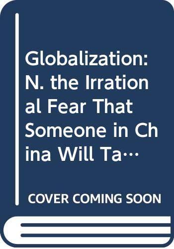 Globalization: The Irrational Fear That Someone in China Will Take Your Job