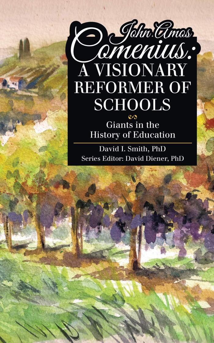 John Amos Comenius: A Visionary Reformer of Schools