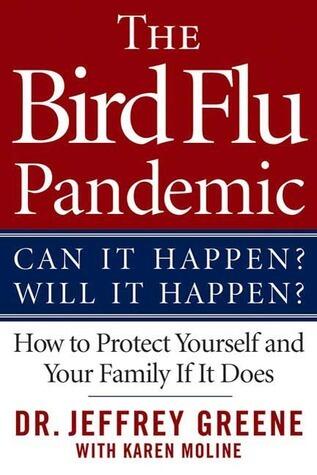 The Bird Flu Pandemic: Can It Happen? Will It Happen? How to Protect Yourself and Your Family If It Does