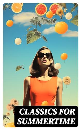 CLASSICS FOR SUMMERTIME: 150 Books: Romeo and Juliet, Emma, Vanity Fair, Middlemarch, Tom Sawyer, Faust, Notre Dame de Paris, Dubliners, Odyssey