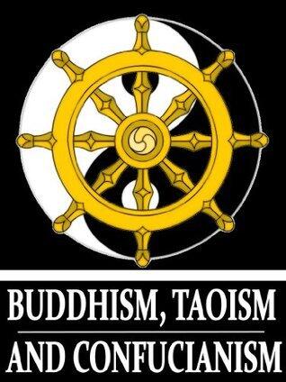 Buddhism, Taoism and Confucianism: The Ultimate Collected Works of 68 Books