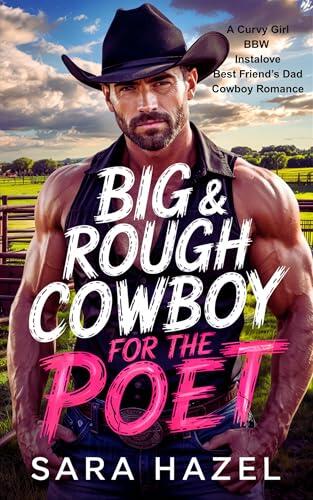 Big & Rough Cowboy for the Poet: A Curvy Girl BBW Grumpy Sunshine Instalove Best Friend's Dad Romance
