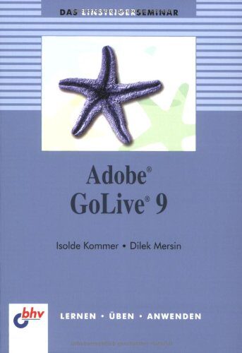 Das Einsteigerseminar. Adobe GoLive 9