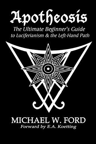 Apotheosis: The Ultimate Beginner's Guide to Luciferianism and the Left-Hand Path