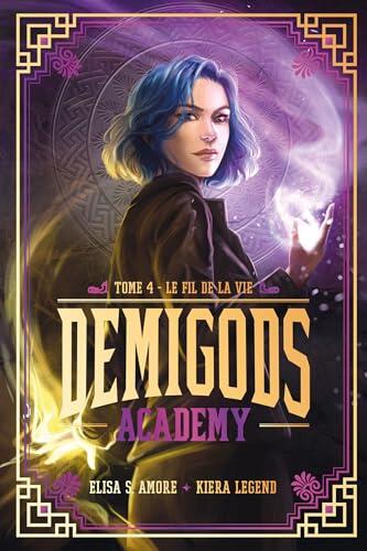Demigods Academy - Tome 4 (Cycle 2) - Le fil de la vie